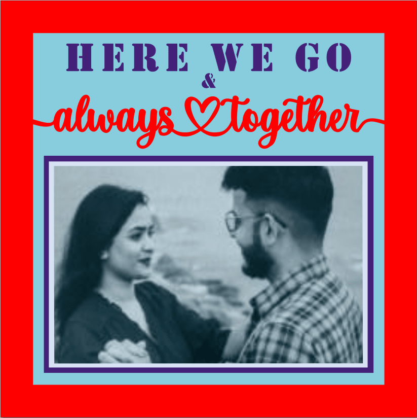 Here We Go & Always Together Photo Design | Romantic Couple Keepsake