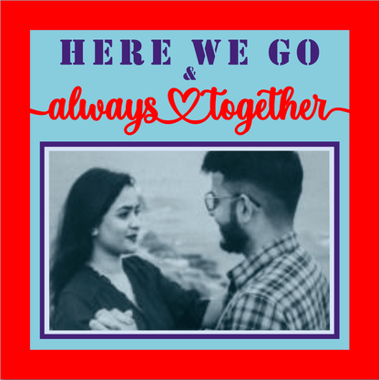 Here We Go & Always Together Photo Design | Romantic Couple Keepsake
