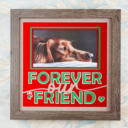 Forever Our Friend Pet Memorial Photo Design | Loving Tribute Keepsake