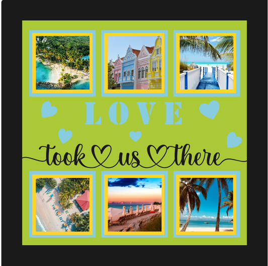 Love Took Us There travel photo design for romantic vacation memories framed prints and keepsakes