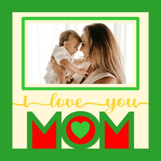 I Love You Mom Photo Design | Alternate Keepsake Style